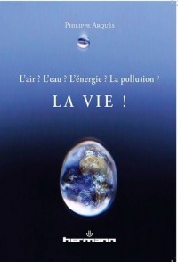 L'air ? L'eau ? L'énergie ? La pollution ?: La vie !