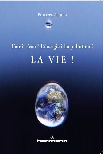 L'air ? L'eau ? L'énergie ? La pollution ?: La vie !