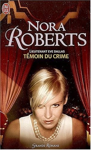 Lieutenant Eve Dallas, tome 10 : Témoin du crime