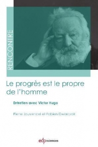 Le Progres Est le Propre de l'Homme - Entretien avec Victor Hugo