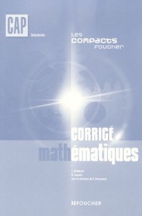 Mathématiques CAP industriels : Corrigé (Ancienne Edition)
