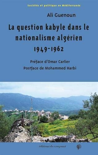 La question kabyle dans le nationalisme algérien 1949-1962 : Comment la crise de 1949 est devenue la crise berbériste