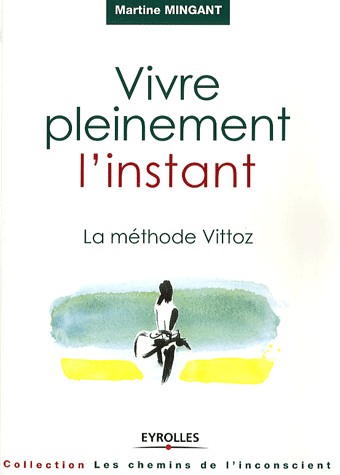 Vivre pleinement l'instant - La méthode Vittoz