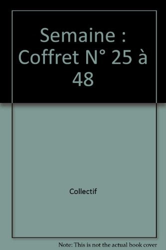 Semaine : Coffret N° 25 à 48
