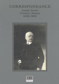 Correspondance : Joseph Soulet, Frédéric Mistral (1882-1912)