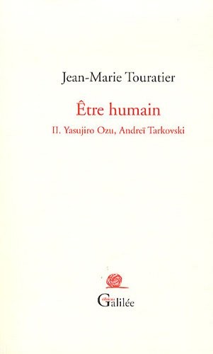 Etre humain : Tome 2, Yasujiro Ozu, Andreï Tarkovski