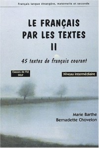 Français langue étrangère, maternelle et seconde : Le français par les textes, tome 2