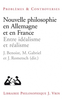 Nouvelle philosophie en Allemagne et en France: Entre idéalisme et réalisme