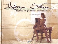 Kama-Sutra : Plaisirs et positions amoureuses