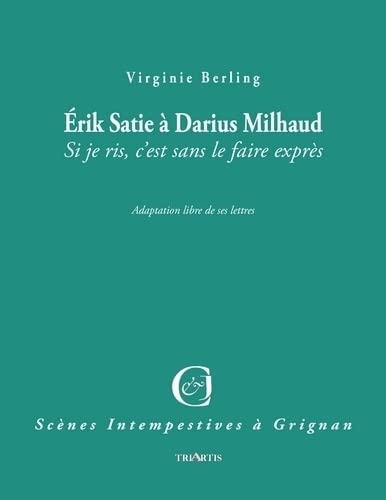 Eric Satie à Darius Milhaud: Si je ris, c'est sans le faire exprès