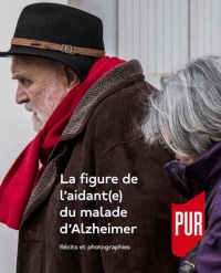 La figure de l'aidant(e) du malade d'Alzheimer: Récits et photographies