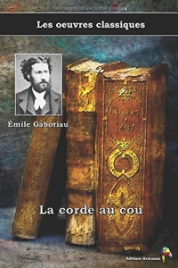 La corde au cou - Émile Gaboriau, Les oeuvres classiques: (6)