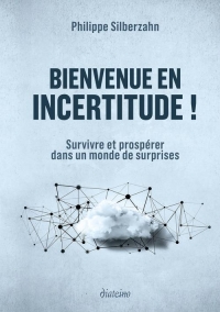 Bienvenue en incertitude ! Principes d'action pour un monde de surprises