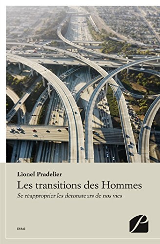 Les transitions des Hommes: Se réapproprier les détonateurs de nos vies