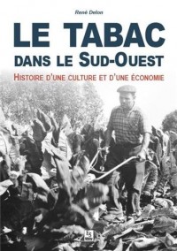 Le tabac dans le sud ouest - Histoire d'une culture et d'une économie