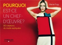 Pourquoi est-ce un chef-d'oeuvre ? 80 créations de mode expliquées