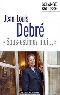 Jean-Louis Debré Sous-estimez-moi...