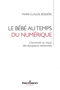 Le bébé au temps du numérique: L humanité au risque des disrupteurs relationnels