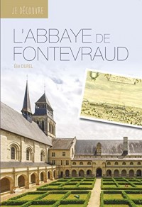 Je Découvre l'Abbaye Royale de Fontevraud