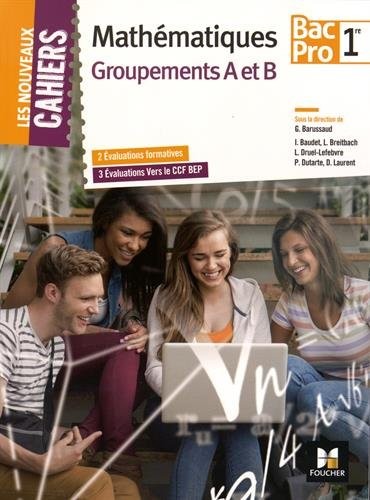 Les Nouveaux Cahiers - MATHEMATIQUES - 1re BAC PRO Groupements AB