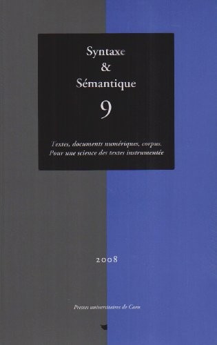 Syntaxe et Sémantique N 9 Textes Documents Numerique Corpus : pour une Linguistique des Textes Instr