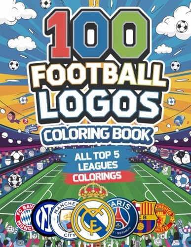 100 Logos Football Coloring Book: A Graphic Odyssey Through 100 Football Club Logos [9798309509829]