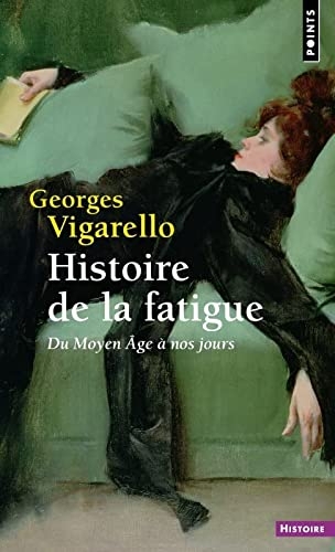 Histoire de la fatigue. Du Moyen Âge à nos jours