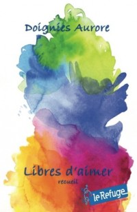 Libres d'aimer: Recueil de nouvelles