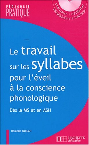 Le travail sur les syllabes pour l'éveil à la conscience phonologique : Des activités et des jeux pour manipuler les syllabes dès la Moyenne Section et en ASH (1Cédérom)