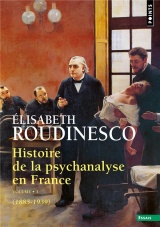 Histoire de la psychanalyse en France. 1885-1985 [Poche]