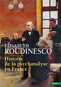 Histoire de la psychanalyse en France. 1885-1985