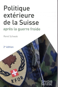 La politique extérieure de la Suisse: Après la guerre froide. Il s'agit d'une 2nde édition : elle remplace le 9782889141739