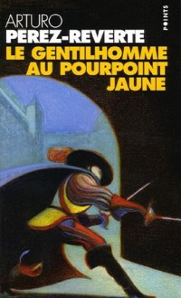 Le Gentilhomme au pourpoint jaune : Les Aventures du capitaine Alatriste, tome 5