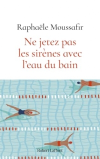 Ne jetez pas les sirènes avec l'eau du bain