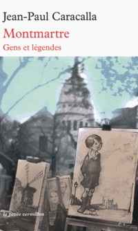 Montmartre: Gens et légendes