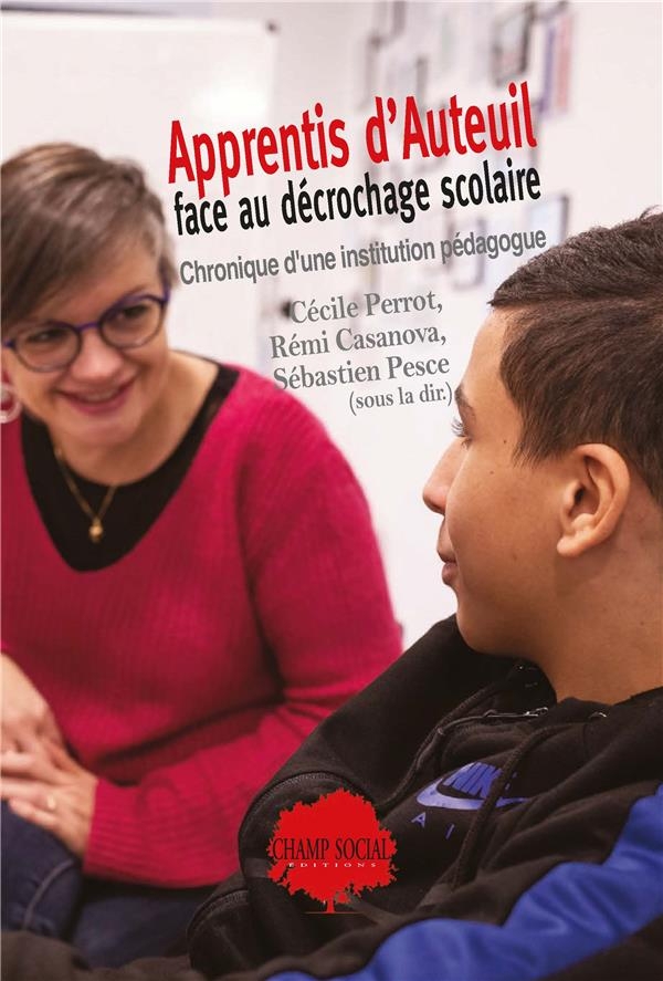 Apprentis d'Auteuil face au décrochage scolaire. Chronique d'une institution pédagogue: Chronique d'une institution pédagogue