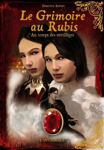 Le Grimoire au rubis : Au temps des sortilèges : L'intégrale Cycle 2