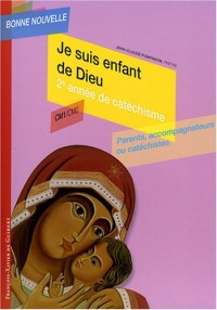 Je suis enfant de Dieu : Deuxième année de catéchisme CM1/CM2, Parents, accompagnateurs ou catéchistes