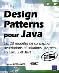 Design Patterns pour Java - Les 23 modèles de conception : descriptions et solutions illustrées en UML 2 et Java [2ième édition]