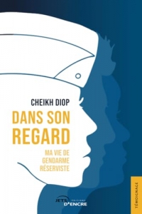 Dans son regard: Ma vie de gendarme réserviste