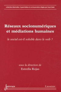 Réseaux socionumériques et médiations humaines : Le social est-il soluble dans le web ?