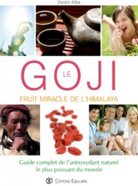 Goji, fruit miracle de l'Himalaya : Guide complet de l'antioxydant naturel le plus puissant du monde