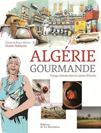 Algérie gourmande. Voyage culinaire dans la cuisine d'Ourida