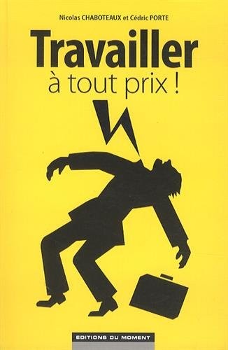 Travailler à tout prix !