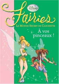 Fairies - Le Monde Secret de Clochette, Tome 4 : A vos pinceaux !