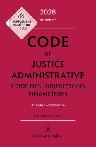 Code de justice administrative - Code des juridictions financières 2026, annoté et commenté. 10e éd.