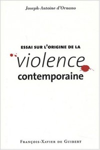 Essai sur l'origine de la violence contemporaine