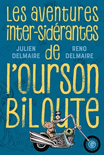 Les aventures inter-sidérantes de l'Ourson Biloute: L'intégrale