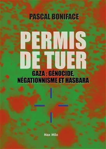 Permis de tuer: Gaza : génocide, négationnisme et hasbara
