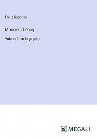 Monsieur Lecoq: Volume 1 - in large print